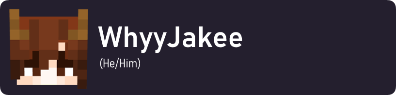 WhyyJakee (He/Him)